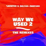 Showtek & Sultan + Shepard - Way We Used 2 (Steve Walls Remix)