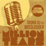 Tronix Dj vs. Basslouder feat. Stephanie - Million Tears (Greg Master Remix)