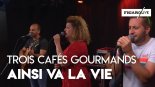 Trois Cafes Gourmands - Ainsi va la vie !