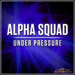 Alpha Squad - Under Pressure (Radio Edit)