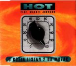 Hot Feat. Mackee Johnson - U Gotta Listan 2 Da Muzak (Radio Version)