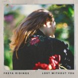 Freya Ridings ~ Lost Without You