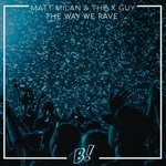 Matt Milan, THE X GUY - The Way We Rave (Radio Edit)