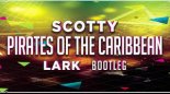 Scotty - Pirates Of The Caribbean (Lark Bootleg)