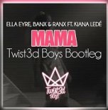 Ella Eyre, Banx & Ranx ft. Kiana Ledé - Mama (Twist3d Boys Bootleg)