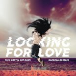 Nick Martin & Nat Dunn - Looking For Love (Bazooqa Bootleg)