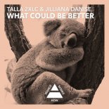 Talla 2XLC Feat. Jilliana Danise - What Could Be Better (Original Mix)