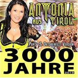 Antonia Aus Tirol - 3000 Jahre (DJ Party Dance Mix)