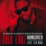 Taio Cruz ft. Flo Rida - Hangover (OldMan & Mixon Spencer Radio Remix)