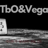 Tbo & Vega - Don´t Wake Me Up (Original Mix)