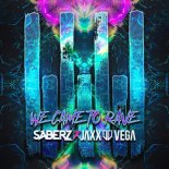 SaberZ x Jaxx & Vega - We Came To Rave (Original Mix)