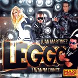 Leggo & Juan Martinez - I Wanna Dance (radio edit)
