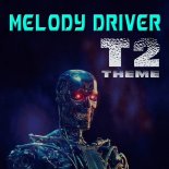 Melody Driver - T2 Theme