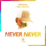 Drenchill feat. Indiiana - Never Never (Giorgio Gee Extended Remix)