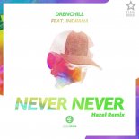 Drenchill feat. Indiiana - Never Never (Hazel Extended Remix)