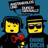 Anstandslos & Durchgeknallt Ft. Laurenz - Ohne Dich (Crunkz Remix)