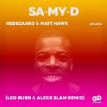 Hedegaard & Matt Hawk - SA-MY-D (Leo Burn & Alexx Slam Remix)