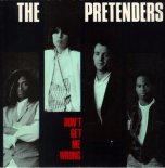 The Pretenders - Dont Get Me Wrong