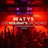 Matys Live @ Club Holidays (Orchowo) (05.10.2019)