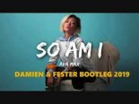 AVA MAX - So Am I (DAMIEN & FESTER Bootleg 2019)