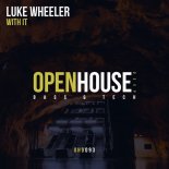 Luke Wheeler - With It (Original Mix)