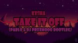 Ke$ha - Take It Off (Pablo & Dj Przemooo Bootleg)
