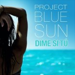 Project Blue Sun - Dime Si Tú (Radio Edit)