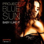Project Blue Sun - Baby I Like It (Club Mix)