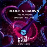 Block & Crown - This Moment (Bigger The Life) (Original Mix)