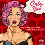 Rayman Rave & Nika Lenina - Only You (Original Mix)