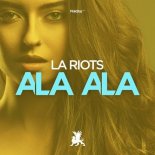 LA Riots - Ala Ala (Original Club Mix)
