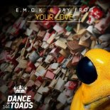 Jay Frog, E.M.C.K. - Your Love (Original Mix)