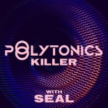 Polytonics, Seal - Killer (Paul Morrell Remix)
