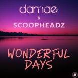 Damae & Scoopheadz – Wonderful Days (Original Mix)