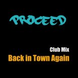 Proceed - Back in Town Again (Club Mix)
