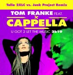 Tom Franke ft Cappella – U Got 2 Let The Music 2k19 (Talla 2xlc vs Junk Project Radio Edit)