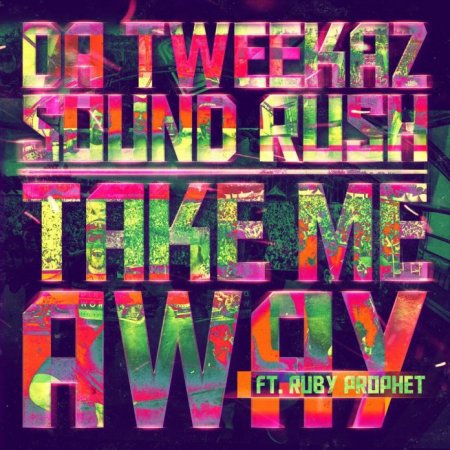 Da Tweekaz & Sound Rush - Take Me Away (feat. Ruby Prophet) [Extended Mix]