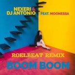 Nexeri & DJ Antonio feat. Moonessa - Boom Boom (RoelBeat Remix) (Radio Edit)