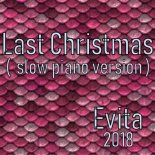 Evita - Last Christmas ( Slow Piano Version ) (Original Mix)