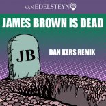 Van Edelsteyn - James Brown Is Dead (Dan Kers Remix)