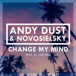 ANDY DUST & NOVOSIELSKY feat. El Justino - Change My Mind (Club Mix)