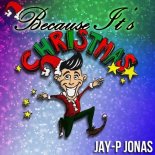 Jay-p Jonas - Because It's Christmas (Original Mix)