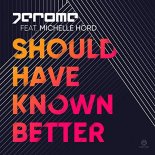 JEROME feat. Michelle Hord - Should Have Known Better (Extended Mix)