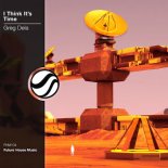 Greg Dela - I Think It\'s Time (Extended Mix)