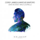 Corey James, Marcus Santoro & Nino Lucarelli - Save Me (Extended Mix)