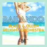 BLAZE, OLLEN & RELIGHT ORCHESTRA - Bailando (Blaze & Ollen Extended Mix)