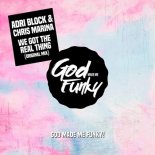 Adri Block & Chris Marina - We Got The Real Thing (Jackin Clubmix)