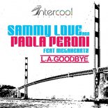 Sammy Love & Paola Peroni feat. Megaheartz - L.A. Goodbye (Original Extended Mix)