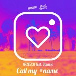 GRZEECH feat. Stencel - Call My Name (Radio Edit)