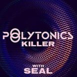 POLYTONICS with SEAL - Killer (Tall Paul Remix)